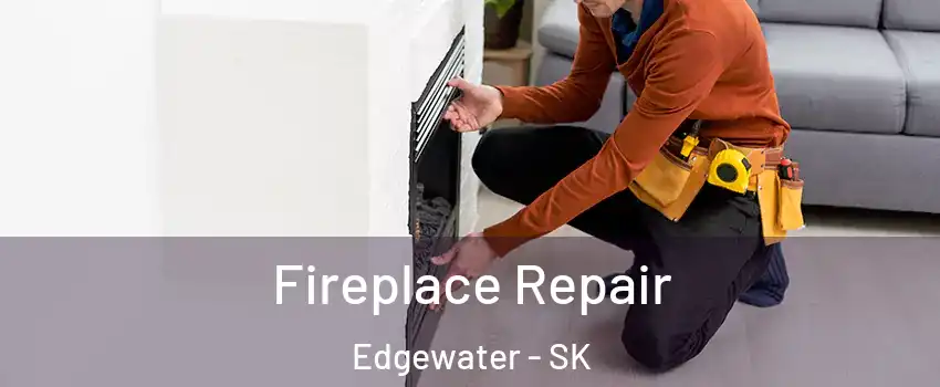  Fireplace Repair Edgewater - SK