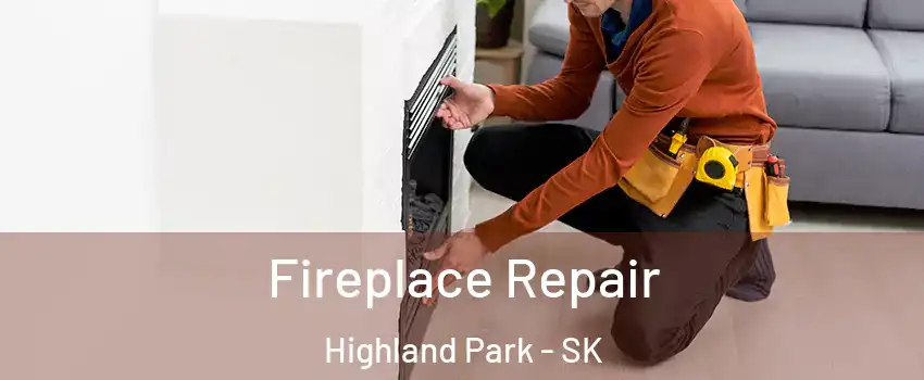  Fireplace Repair Highland Park - SK