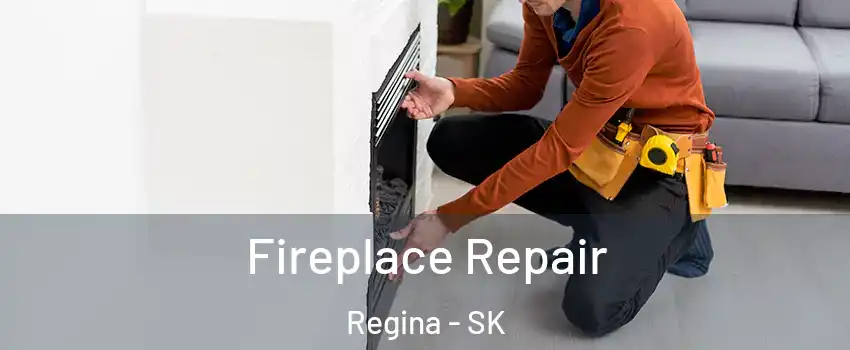  Fireplace Repair Regina - SK