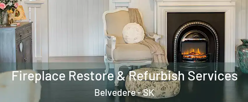 Fireplace Restore & Refurbish Services Belvedere - SK