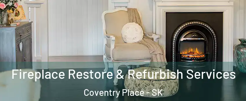 Fireplace Restore & Refurbish Services Coventry Place - SK