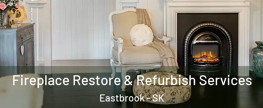 Fireplace Restore & Refurbish Services Eastbrook - SK
