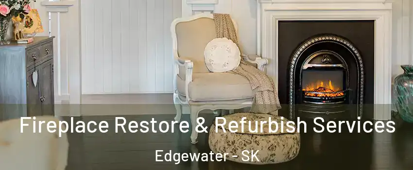 Fireplace Restore & Refurbish Services Edgewater - SK