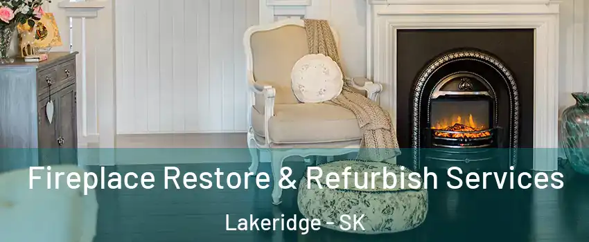 Fireplace Restore & Refurbish Services Lakeridge - SK