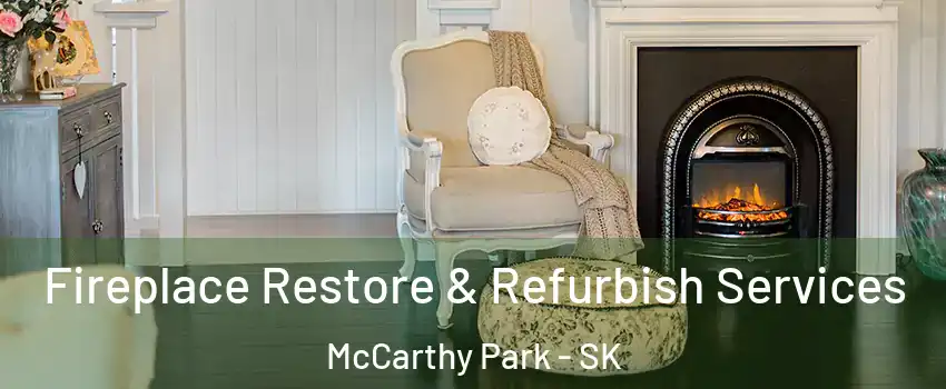 Fireplace Restore & Refurbish Services McCarthy Park - SK