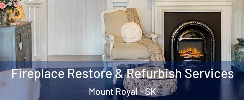 Fireplace Restore & Refurbish Services Mount Royal - SK