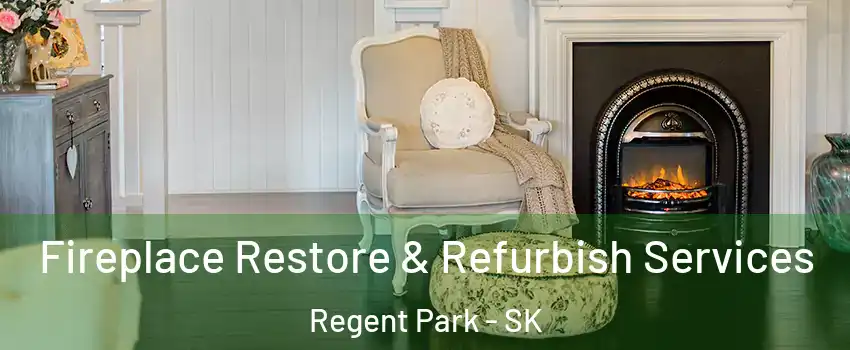Fireplace Restore & Refurbish Services Regent Park - SK