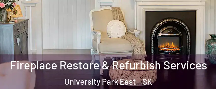 Fireplace Restore & Refurbish Services University Park East - SK