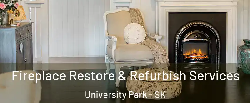 Fireplace Restore & Refurbish Services University Park - SK