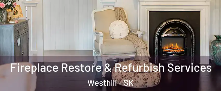 Fireplace Restore & Refurbish Services Westhill - SK