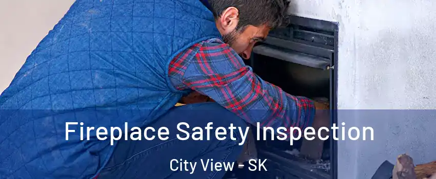 Fireplace Safety Inspection City View - SK