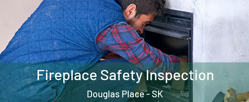Fireplace Safety Inspection Douglas Place - SK