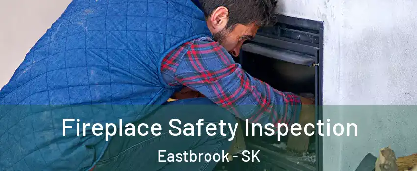 Fireplace Safety Inspection Eastbrook - SK
