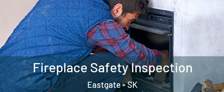 Fireplace Safety Inspection Eastgate - SK