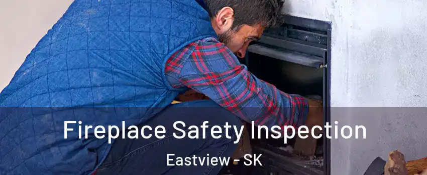 Fireplace Safety Inspection Eastview - SK