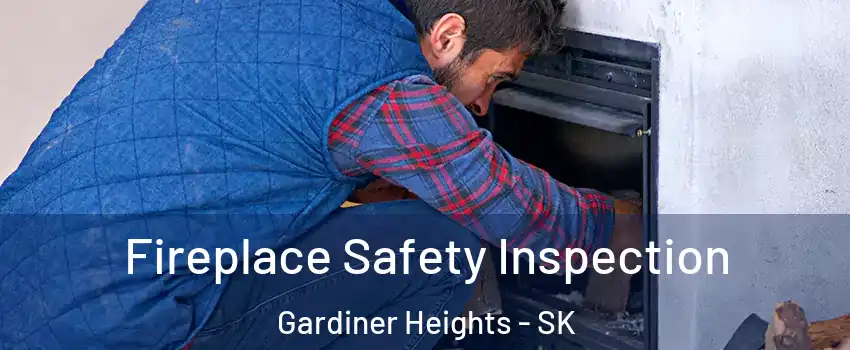 Fireplace Safety Inspection Gardiner Heights - SK