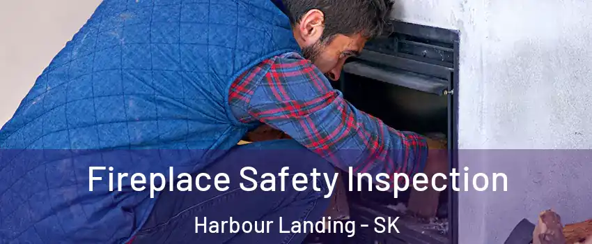 Fireplace Safety Inspection Harbour Landing - SK