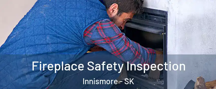Fireplace Safety Inspection Innismore - SK