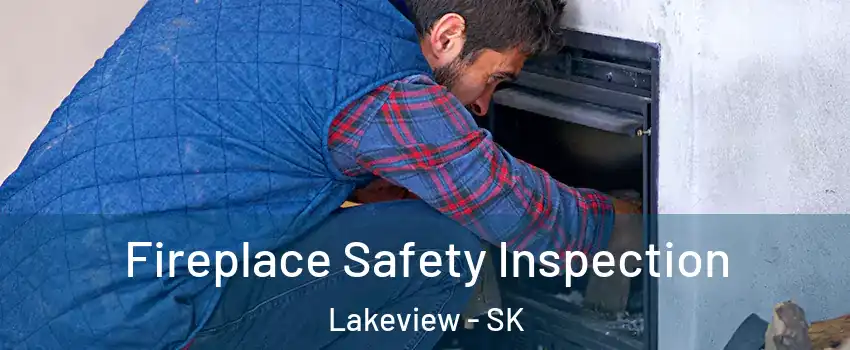 Fireplace Safety Inspection Lakeview - SK