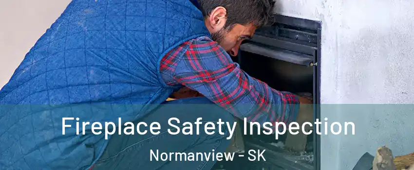 Fireplace Safety Inspection Normanview - SK