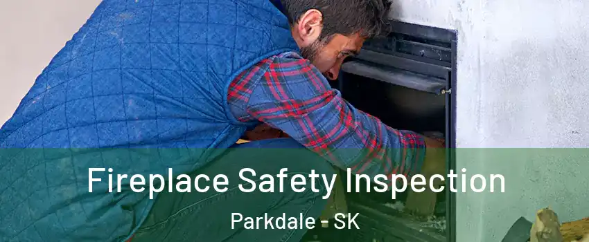 Fireplace Safety Inspection Parkdale - SK