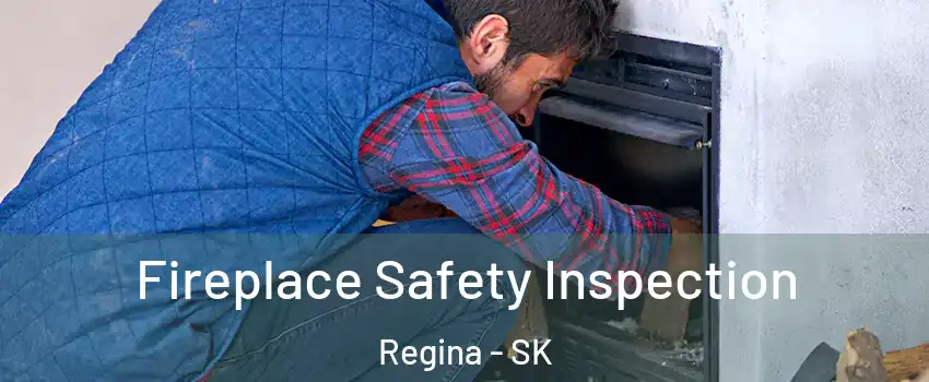  Fireplace Safety Inspection Regina - SK