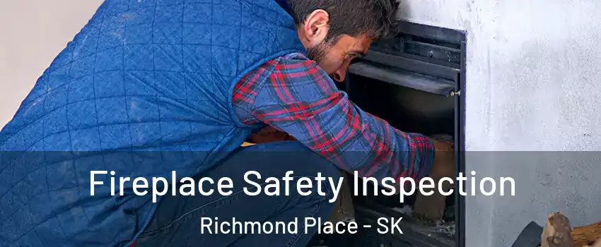 Fireplace Safety Inspection Richmond Place - SK