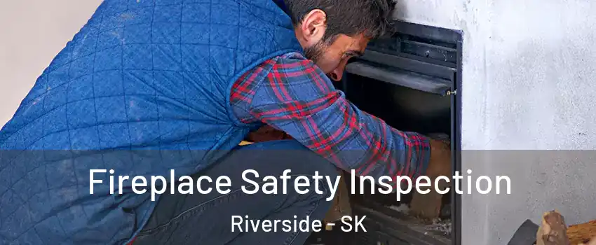 Fireplace Safety Inspection Riverside - SK