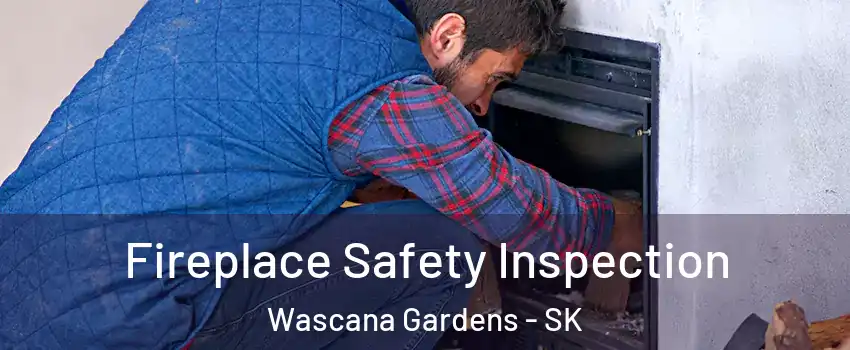 Fireplace Safety Inspection Wascana Gardens - SK