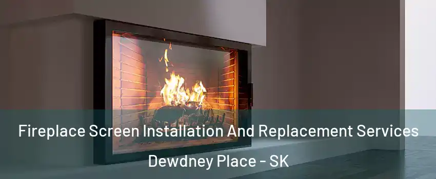 Fireplace Screen Installation And Replacement Services Dewdney Place - SK