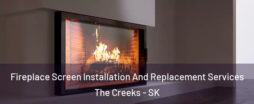 Fireplace Screen Installation And Replacement Services The Creeks - SK