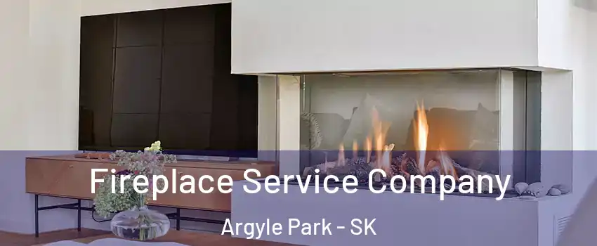 Fireplace Service Company Argyle Park - SK