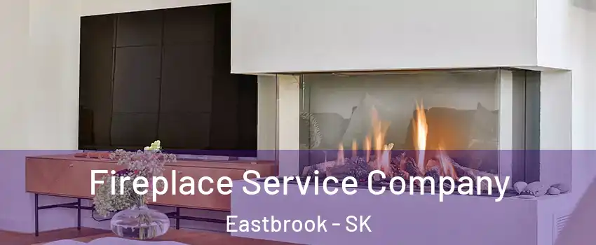 Fireplace Service Company Eastbrook - SK