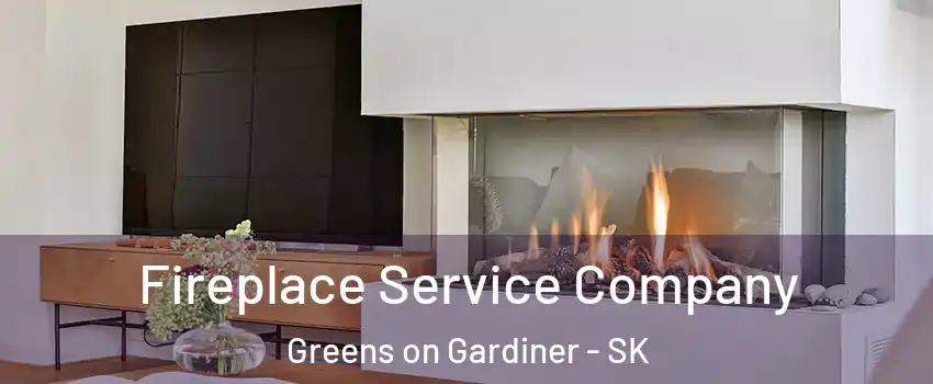 Fireplace Service Company Greens on Gardiner - SK