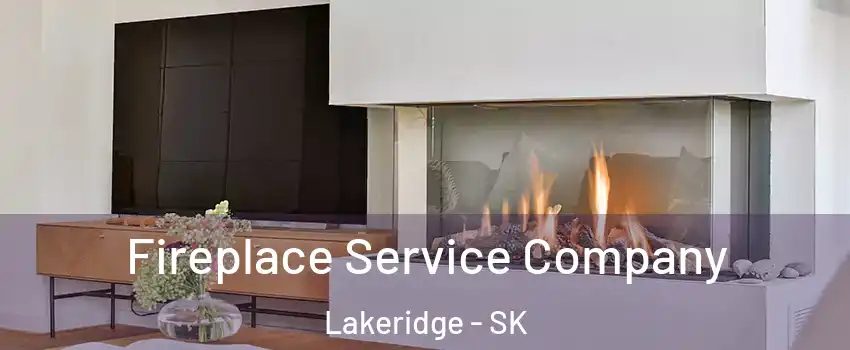 Fireplace Service Company Lakeridge - SK