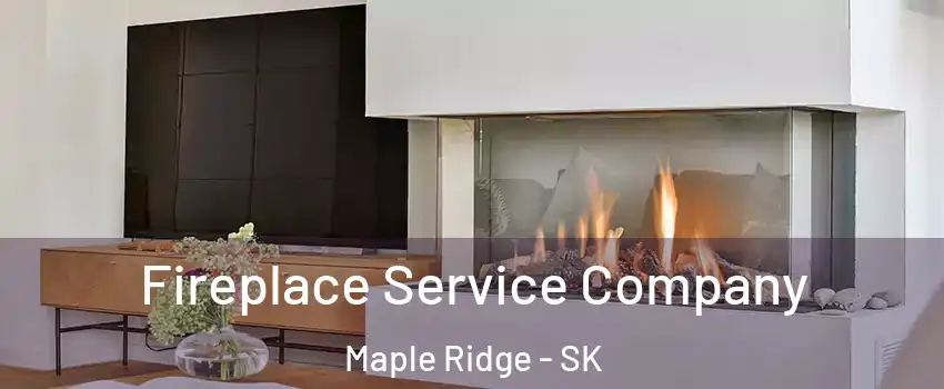 Fireplace Service Company Maple Ridge - SK
