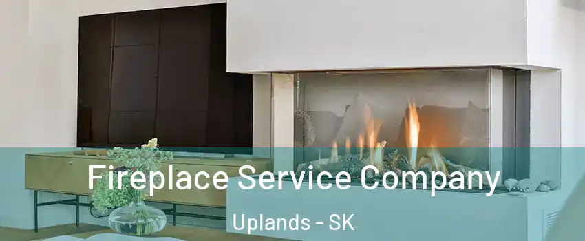  Fireplace Service Company Uplands - SK