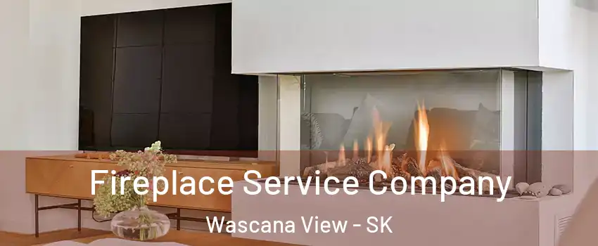 Fireplace Service Company Wascana View - SK