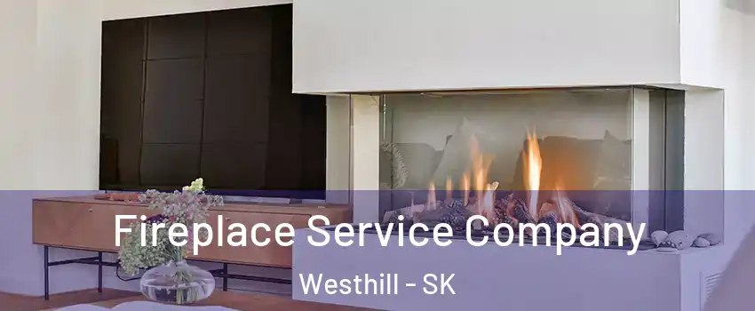  Fireplace Service Company Westhill - SK