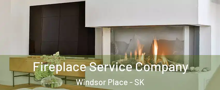 Fireplace Service Company Windsor Place - SK
