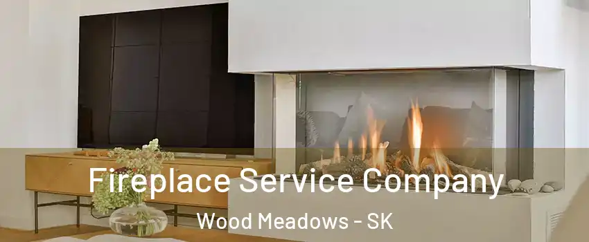 Fireplace Service Company Wood Meadows - SK