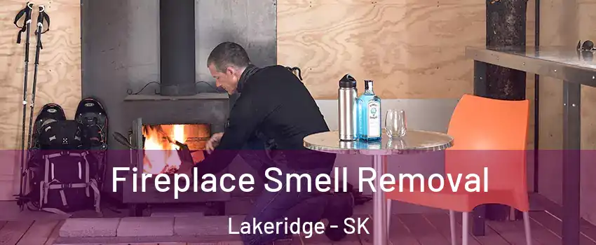  Fireplace Smell Removal Lakeridge - SK