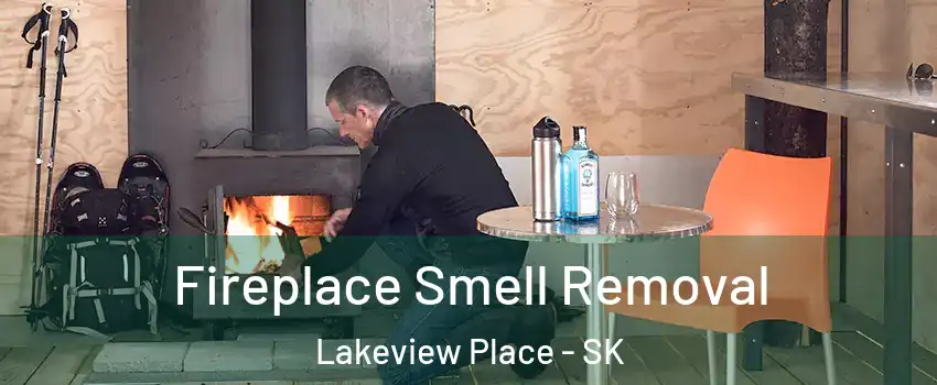  Fireplace Smell Removal Lakeview Place - SK