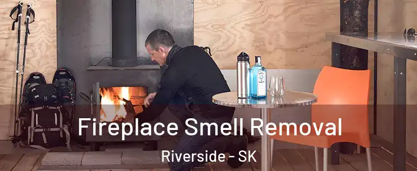  Fireplace Smell Removal Riverside - SK