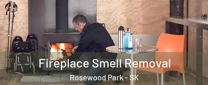  Fireplace Smell Removal Rosewood Park - SK