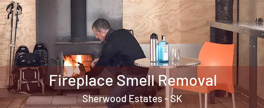  Fireplace Smell Removal Sherwood Estates - SK