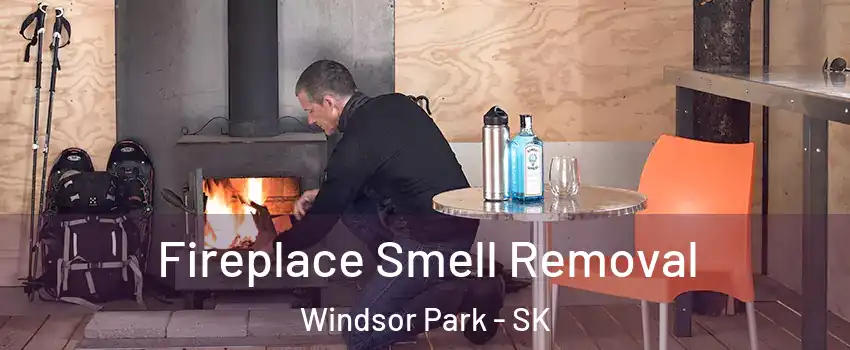  Fireplace Smell Removal Windsor Park - SK