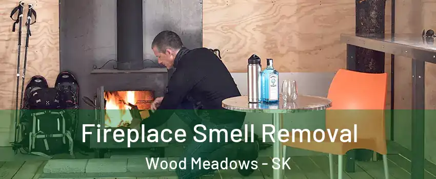  Fireplace Smell Removal Wood Meadows - SK