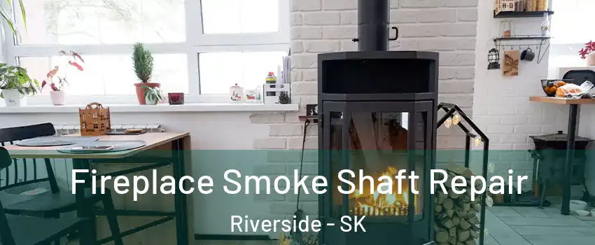  Fireplace Smoke Shaft Repair Riverside - SK
