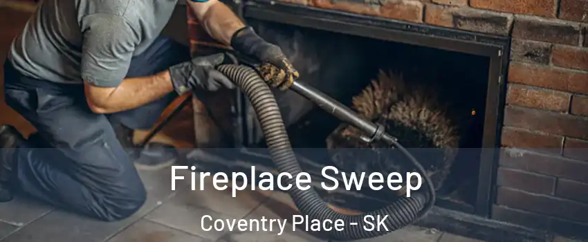  Fireplace Sweep Coventry Place - SK